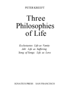 B 223_Peter Kreeft-Three Philosophies of Life_ Ecclesiastes--Life as Vanity, Job--Life as Suffering, Song of Songs.pdf