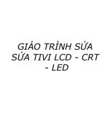 GIÁO TRÌNH SỬA CHỮA TIVI LCD - CRT - LED (1).pdf