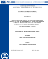 “PROPUESTA DE UNA GUARDA RETRACTIL AUTOMATIZADA PARA EL SISTEMA DE DESBOBINADO DE LA MATERIA PRIMA EN LA LINEA DE PRODUCCIÓN MAX-18 DE LA EMPRESA INNOVACIÓN EN TERMOFORMADO S.A DE C.V” (1).pdf