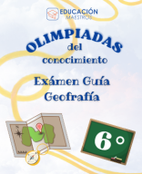 Olimpiadas del Conocimiento - Examen Guía de Geografía 6to grado - EDUCACION MAESTROS.pdf