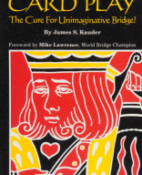 Creative card play, the cure for unimaginative bridge! - James Kauder.pdf