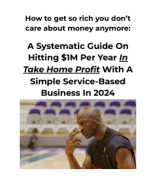 Thesis: The Fastest Path To $1M Per Year In Take Home Profit With A Service Based Business