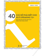 EBOOK 40 CHỦ ĐỀ PHẢI BIẾT CHO IELTS SPEAKING 7.5+ THẦY ĐẶNG TRẦN TÙNG.pdf