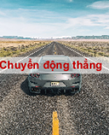 Bai 4 - Chuyen dong thang.pptx