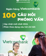 100 câu hỏi phỏng vấn Vietcombank 2024.pdf