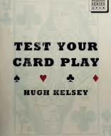 Test Your Card Play - Hugh Kelsey.pdf