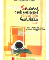 Sài Gòn Chè Mè Đen Và Giai Điệu Boléro (NXB Văn Hóa Văn Nghệ 2012) - Đào Thị Thanh Tuyền, 160 Trang.pdf