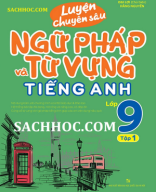 LUYỆN CHUYÊN SÂU TỪ VỰNG NGỮ PHÁP TA9 Tập 1.pdf