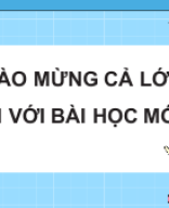 (Giáo án PPT Toán 11 CD) - CHƯƠNG 1 - Bài 1 Góc lượng giác. Giá trị lượng giác của góc lượng giác.pptx