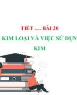 BÀI 20. TÁCH KIM LOẠI VÀ VIỆC SỬ DỤNG HỢP KIM.pptx