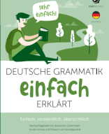 Deutsche Grammatik einfach erklärt. Nachschlagewerk zur deutschen Grammatik für die Schule und Deutsch als Fremdsprache.pdf