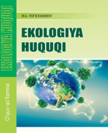 Ekologiya huquqi. To'xtashev H. 2022.pdf