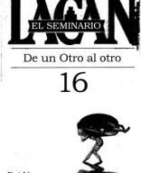 El Seminario, Libro 16. Clase 16, Clínica de la perversión, parágrafo 3 - Lacan, Jacques.pdf