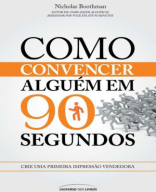 Como Convencer Alguém em 90 Segundos – Nicholas Boothman.pdf