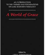 234.1 - TVTT0000824 - A World Of Grace - An Introduction To The Themes And Roundations Of Karl Rahner'S Theology - Leo J O'Donovan - Washington.pdf