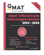 GMAT Official Guide 2023-2024 Data Insights Review, GMAT focus edition, Over 200 Practice Questions with answer explanations.pdf