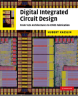 1-Digital Integrated Circuit Design From VLSI Architectures to CMOS Fabrication by Hubert Kaeslin.pdf