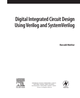 5-Digital Integrated Circuit Design Using Verilog and SystemVerilog by Ronald W. Mehler.pdf