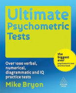 Mike Bryon - Ultimate Psychometric Tests_ Over 1000 Verbal, Numerical, Diagrammatic and IQ Practice Tests-Kogan Page (2008).pdf