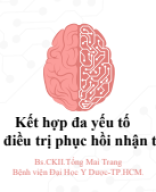 BS Tống Mai Trang - Kết hợp đa yếu tố trong điều trị điều trị phục hồi nhận thức 2.12.2024.final (Tebonin).pdf