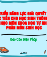 3405. (PPT) PHÁT TRIỂN NĂNG LỰC GIẢI QUYẾT VẤN ĐỀ THỰC TIỄN CHO HỌC SINH THÔNG QUA DẠY HỌC MÔN SINH HỌC 8.pdf